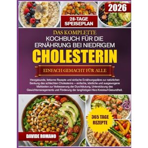 ROMANO, DAVIDE DAS KOMPLETTE KOCHBUCH FÜR DIE ERNÄHRUNG BEI NIEDRIGEM CHOLESTERIN EINFACH GEMACHT FÜR ALLE: Herzgesunde, fettarme Rezepte und einfache ... Cholesterins — einfache, köstliche und ROMANO, DAVIDE DAS KOMPLETTE KOCHBUCH FÜR DIE ERNÄHRUNG BEI NIEDRIGEM CHOLESTERIN EINFACH GEMACHT FÜR ALLE: Herzgesunde, fettarme Rezepte und einfache ... Cholesterins — einfache, köstliche und