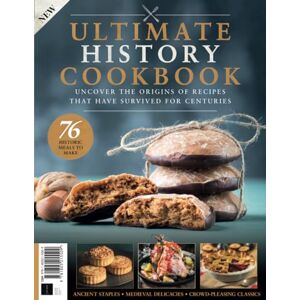 Future Publishing Ltd All About History: Ultimate History Cookbook: 76 Historic Recipes to Make / Uncover the Origins of Recipes that have Survived for Centuries Future Publishing Ltd All About History: Ultimate History Cookbook: 76 Historic Recipes to Make / Uncover the Origins of Recipes that have Survived for Centuries