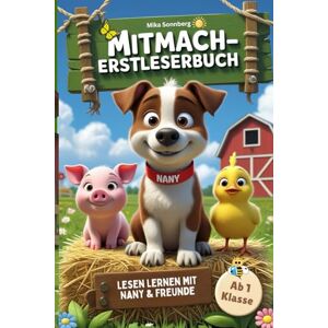 Sonnberg, Mika Lesen lernen mit Nany & Freunden – Mitmachgeschichten für Leseanfänger: Tierische Erstlesegeschichten ab der 1. Klasse – mit einfachen Sätzen, Mitmachideen und kindgerechter Leseförderung Sonnberg, Mika Lesen lernen mit Nany & Freunden – Mitmachgeschichten für Leseanfänger: Tierische Erstlesegeschichten ab der 1. Klasse – mit einfachen Sätzen, Mitmachideen und kindgerechter Leseförderung