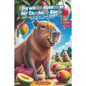 Lernglanz, Susi Die wilden Abenteuer der Cabybara-Bande: Erstlesebuch 1. Klasse mit Silbenschrift: Leseförderung für Kinder, ideal zum Lesenlernen. Farbig markierte ... für Erstleser mit Herz & Fantasie) Lernglanz, Susi Die wilden Abenteuer der Cabybara-Bande: Erstlesebuch 1. Klasse mit Silbenschrift: Leseförderung für Kinder, ideal zum Lesenlernen. Farbig markierte ... für Erstleser mit Herz & Fantasie)