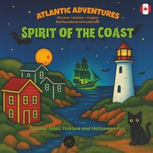Studio, Storm Tossed Atlantic Adventures: Spirit of the Coast: Spooky Tales, Folklore and Halloween Fun from Newfoundland & Labrador (Atlantic Adventures Colouring & ... & Traditions of Newfoundland & Labrador) Studio, Storm Tossed Atlantic Adventures: Spirit of the Coast: Spooky Tales, Folklore and Halloween Fun from Newfoundland & Labrador (Atlantic Adventures Colouring & ... & Traditions of Newfoundland & Labrador)