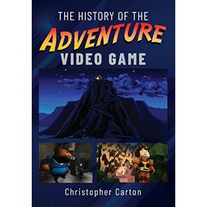 Christopher Carton The History of the Adventure Video Game Christopher Carton The History of the Adventure Video Game
