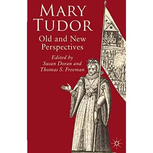 Doran, Susan Mary Tudor: Old and New Perspectives Doran, Susan Mary Tudor: Old and New Perspectives
