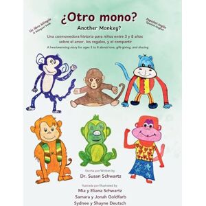 Schwartz, Susan ¿Otro mono? Another Monkey? Un libro bilingüe: en español-inglés: Una conmovedora historia para niños entre 3 y 8 años sobre el amor, los regalos y el ... 3 to 8 about love, gift-giving, and sharing Schwartz, Susan ¿Otro mono? Another Monkey? Un libro bilingüe: en español-inglés: Una conmovedora historia para niños entre 3 y 8 años sobre el amor, los regalos y el ... 3 to 8 about love, gift-giving, and sharing