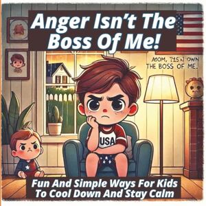 Williams, Grace Anger Isn't the Boss of Me: Fun And Simple Ways for Kids To Cool Down And Stay Calm Williams, Grace Anger Isn't the Boss of Me: Fun And Simple Ways for Kids To Cool Down And Stay Calm