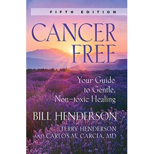 BookLocker.com, Inc. Cancer-Free: Your Guide to Gentle, Non-toxic Healing (Fifth Edition) BookLocker.com, Inc. Cancer-Free: Your Guide to Gentle, Non-toxic Healing (Fifth Edition)