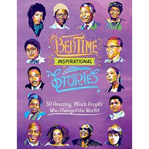 Amber, L. A. Bedtime Inspirational Stories: 50 Amazing Black People Who Changed the World: Volume 1 Amber, L. A. Bedtime Inspirational Stories: 50 Amazing Black People Who Changed the World: Volume 1
