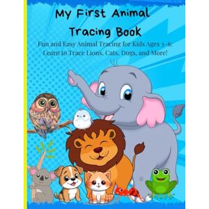 Villamater, Maygee My First Animal Tracing Book: Fun and Easy Animal Tracing Book for Kids Ages 3–6 (Premium Edition): Trace & Learn with Cute Animals in Full Color! Villamater, Maygee My First Animal Tracing Book: Fun and Easy Animal Tracing Book for Kids Ages 3–6 (Premium Edition): Trace & Learn with Cute Animals in Full Color!