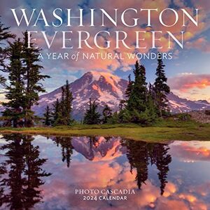 Cascadia, Photo Washington Evergreen Wall Calendar 2024: A Year of Natural Wonders Cascadia, Photo Washington Evergreen Wall Calendar 2024: A Year of Natural Wonders