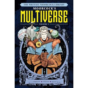 Moorcock, Michael The Michael Moorcock Library the Multiverse Vol.1 (Michael Moorcock Library the Multiverse, 1) Moorcock, Michael The Michael Moorcock Library the Multiverse Vol.1 (Michael Moorcock Library the Multiverse, 1)