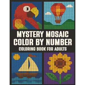 BrightMind Mystery Mosaic Color by Number Coloring Book For Adults: Relaxing and Challenging Hidden Picture Color by Number Pages Large Print Puzzle Coloring Book for Mindfulness, Focus, and Fun BrightMind Mystery Mosaic Color by Number Coloring Book For Adults: Relaxing and Challenging Hidden Picture Color by Number Pages Large Print Puzzle Coloring Book for Mindfulness, Focus, and Fun