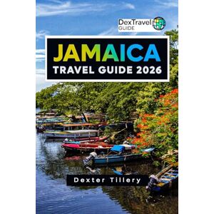 Tillery, Dexter Jamaica Travel Guide 2026: Explore the Beaches, Culture, and Hidden Gems for Your Adventure Tillery, Dexter Jamaica Travel Guide 2026: Explore the Beaches, Culture, and Hidden Gems for Your Adventure