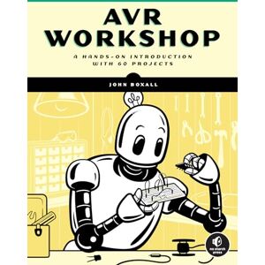 Boxall Avr Workshop: A Hands-On Introduction with 60 Projects Boxall Avr Workshop: A Hands-On Introduction with 60 Projects