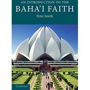 Smith, Peter An Introduction to the Baha'i Faith (Introduction to Religion) Smith, Peter An Introduction to the Baha'i Faith (Introduction to Religion)