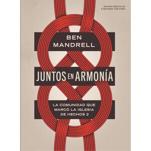 Ben Mandrell Juntos en armonía Estudio bíblico con videos: Comunidad Que Marcó La Iglesia de Hechos 2 Ben Mandrell Juntos en armonía Estudio bíblico con videos: Comunidad Que Marcó La Iglesia de Hechos 2
