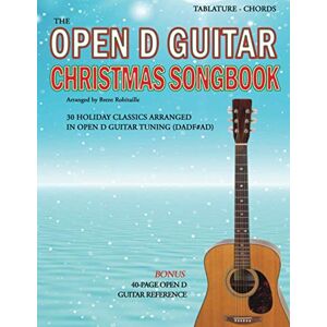 Robitaille, Brent C The Open D Guitar Christmas Songbook: 30 Holiday Classics Arranged in Open D Guitar Tuning (DADF#AD) Robitaille, Brent C The Open D Guitar Christmas Songbook: 30 Holiday Classics Arranged in Open D Guitar Tuning (DADF#AD)