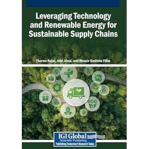 Leveraging Technology and Renewable Energy for Sustainable Supply Chains Leveraging Technology and Renewable Energy for Sustainable Supply Chains