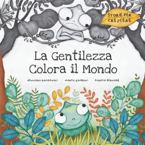 Romagnoli, Gennaro La Gentilezza Colora il Mondo: un Libro per Bambini sull'importanza della Gentilezza, dell’Educazione, e del Rispetto Reciproco (Storie per Crescere) Romagnoli, Gennaro La Gentilezza Colora il Mondo: un Libro per Bambini sull'importanza della Gentilezza, dell’Educazione, e del Rispetto Reciproco (Storie per Crescere)