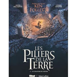 Les Piliers de la Terre Tome 03: Le Chantier de l'espoir Les Piliers de la Terre Tome 03: Le Chantier de l'espoir