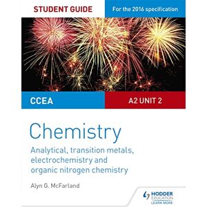 McFarland, Alyn G. CCEA A2 Unit 2 Chemistry Student Guide: Analytical, Transition Metals, Electrochemistry and Organic Nitrogen Chemistry McFarland, Alyn G. CCEA A2 Unit 2 Chemistry Student Guide: Analytical, Transition Metals, Electrochemistry and Organic Nitrogen Chemistry