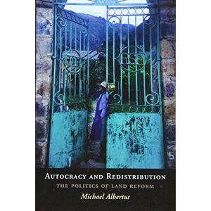 Albertus, Michael Autocracy and Redistribution: The Politics of Land Reform (Cambridge Studies in Comparative Politics) Albertus, Michael Autocracy and Redistribution: The Politics of Land Reform (Cambridge Studies in Comparative Politics)