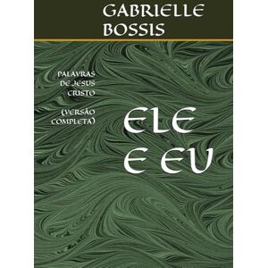 BOSSIS, GABRIELLE ELE E EU: PALAVRAS DE JESUS CRISTO (VERSÃO COMPLETA) BOSSIS, GABRIELLE ELE E EU: PALAVRAS DE JESUS CRISTO (VERSÃO COMPLETA)