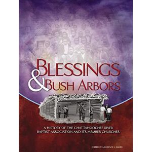 Hanks, Lawrence Blessings & Bush Arbors: A History of the Chattahoochee River Baptist Association and Its Member Churches Hanks, Lawrence Blessings & Bush Arbors: A History of the Chattahoochee River Baptist Association and Its Member Churches