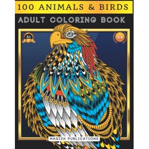 Publications, Magizh Adult Coloring Book: 100 Animals and Birds – Stress Relieving and Relaxing Designs, Patterns, and Mandalas (Collection) Publications, Magizh Adult Coloring Book: 100 Animals and Birds – Stress Relieving and Relaxing Designs, Patterns, and Mandalas (Collection)