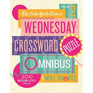 The New York Times New York Times Wednesday Crossword Puzzle Omnibus Volume 2, The: 200 Medium-Level Puzzles The New York Times New York Times Wednesday Crossword Puzzle Omnibus Volume 2, The: 200 Medium-Level Puzzles