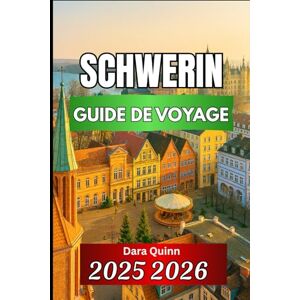 Quinn, Dara SCHWERIN GUIDE DE VOYAGE 2025 2026: Informations essentielles, expériences locales et conseils de voyage quotidiens Quinn, Dara SCHWERIN GUIDE DE VOYAGE 2025 2026: Informations essentielles, expériences locales et conseils de voyage quotidiens