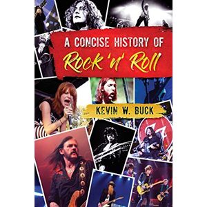 Buck, Kevin W A Concise History of Rock 'n' Roll Buck, Kevin W A Concise History of Rock 'n' Roll