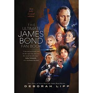 Lipp, Deborah The Ultimate James Bond Fan Book: Fun, Facts, & Trivia About the James Bond Movies Lipp, Deborah The Ultimate James Bond Fan Book: Fun, Facts, & Trivia About the James Bond Movies