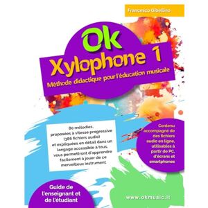 Gibellino Prof, Francesco Ok Xylophone 1: Méthode didactique pour l'éducation musicale à l'école Gibellino Prof, Francesco Ok Xylophone 1: Méthode didactique pour l'éducation musicale à l'école