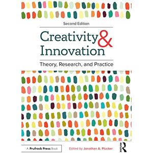 Creativity and Innovation: Theory, Research, and Practice Creativity and Innovation: Theory, Research, and Practice