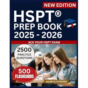SCHERER, MARKUS HSPT® Prep Book 2025–2026: Master All 5 Test Sections with Proven Strategies for Catholic High School Admission Success SCHERER, MARKUS HSPT® Prep Book 2025–2026: Master All 5 Test Sections with Proven Strategies for Catholic High School Admission Success