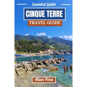 Pena, Allan CINQUE TERRE TRAVEL GUIDE: Discover Beautiful Villages and Breathtaking Coastlines (Destination Unlocked) Pena, Allan CINQUE TERRE TRAVEL GUIDE: Discover Beautiful Villages and Breathtaking Coastlines (Destination Unlocked)