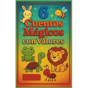 Cuentos, Marianex 6 Cuentos Mágicos con Valores: Historias educativas con moralejas, dibujos para colorear y enseñanzas sobre amistad, humildad y mas Cuentos, Marianex 6 Cuentos Mágicos con Valores: Historias educativas con moralejas, dibujos para colorear y enseñanzas sobre amistad, humildad y mas