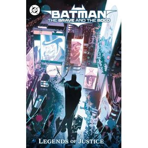 Hardman, Gabriel Batman: The Brave and the Bold: Legends of Justice Hardman, Gabriel Batman: The Brave and the Bold: Legends of Justice