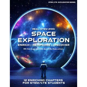 Lee REAL-STEM 2100: Space Exploration: 12 Enriching Chapters On Space Exploration For STEM/CTE Students Articles, Reflection Questions, Terms, Crosswords, Word Searches (STEM ENRICHMENT SERIES) Lee REAL-STEM 2100: Space Exploration: 12 Enriching Chapters On Space Exploration For STEM/CTE Students Articles, Reflection Questions, Terms, Crosswords, Word Searches (STEM ENRICHMENT SERIES)