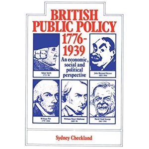 Checkland, Sydney British Public Policy 1776-1939: An Economic, Social and Political Perspective Checkland, Sydney British Public Policy 1776-1939: An Economic, Social and Political Perspective