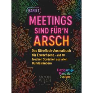 Creations, Moon Witch Meetings sind für‘n Arsch das Bürofluch-Ausmalbuch für Erwachsene, mit 48 frechen Sprüchen aus allen Bundesländern: Fluchen, Malen, Lachen – Dein Bürochaos zum Ausmalen! Creations, Moon Witch Meetings sind für‘n Arsch das Bürofluch-Ausmalbuch für Erwachsene, mit 48 frechen Sprüchen aus allen Bundesländern: Fluchen, Malen, Lachen – Dein Bürochaos zum Ausmalen!