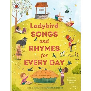 Ladybird Songs and Rhymes for Every Day: A treasury of classic songs and nursery rhymes Ladybird Songs and Rhymes for Every Day: A treasury of classic songs and nursery rhymes