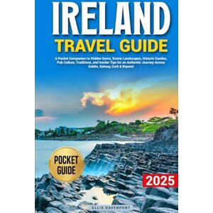 Davenport, Ellis Ireland Travel Guide: A Pocket Companion to Hidden Gems, Scenic Landscapes, Historic Castles, Pub Culture, Traditions, and Insider Tips for an Authentic Journey Across Dublin, Galway, Cork & Beyond! Davenport, Ellis Ireland Travel Guide: A Pocket Companion to Hidden Gems, Scenic Landscapes, Historic Castles, Pub Culture, Traditions, and Insider Tips for an Authentic Journey Across Dublin, Galway, Cork & Beyond!