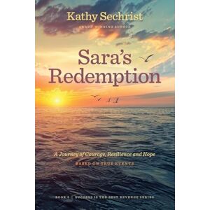 Sechrist, Kathy Sara's Redemption: A Journey of Courage, Resilience, and Hope: A Journey of Courage, Resiience, and Hope: 2 (Secrets Never Sleep: A Saramatthews Mystery) Sechrist, Kathy Sara's Redemption: A Journey of Courage, Resilience, and Hope: A Journey of Courage, Resiience, and Hope: 2 (Secrets Never Sleep: A Saramatthews Mystery)