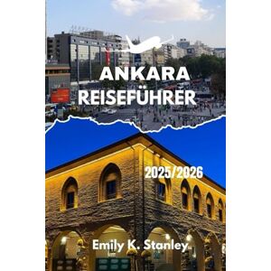 Stanley ANKARA REISEFÜHRER 2025/2026: Erkunden Sie die türkische Hauptstadt mit übersichtlichen Routen, einfachen Tipps, familienfreundlichem Spaß, übersichtlichen Karten und praktischen Hinweisen. Stanley ANKARA REISEFÜHRER 2025/2026: Erkunden Sie die türkische Hauptstadt mit übersichtlichen Routen, einfachen Tipps, familienfreundlichem Spaß, übersichtlichen Karten und praktischen Hinweisen.