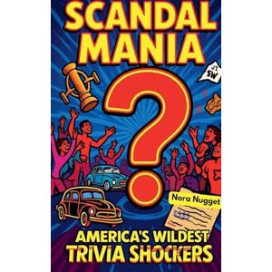 Nugget, Nora Scandal Mania: America's Wildest Trivia Shockers Nugget, Nora Scandal Mania: America's Wildest Trivia Shockers