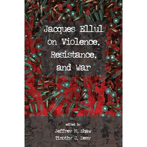 Philosophy Jacques Ellul on Violence, Resistance, and War Philosophy Jacques Ellul on Violence, Resistance, and War