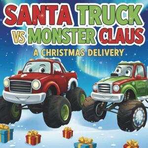 Crab Publishing, Smart Santa Truck vs Monster Claus. Christmas Delivery.: A Holiday storybook for kids 3-5 years old. Crab Publishing, Smart Santa Truck vs Monster Claus. Christmas Delivery.: A Holiday storybook for kids 3-5 years old.