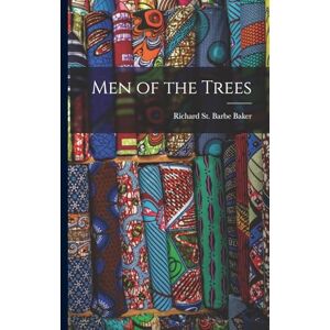 Baker, Richard St Barbe Men of the Trees Baker, Richard St Barbe Men of the Trees