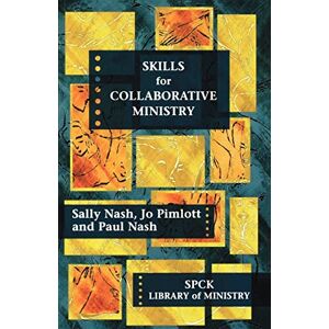Sally Nash Skills for Collaborative Ministry (Spck Library of Ministry) Sally Nash Skills for Collaborative Ministry (Spck Library of Ministry)